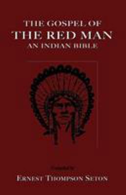 The Gospel of the Red Man: An Indian Bible an I... 1585092762 Book Cover