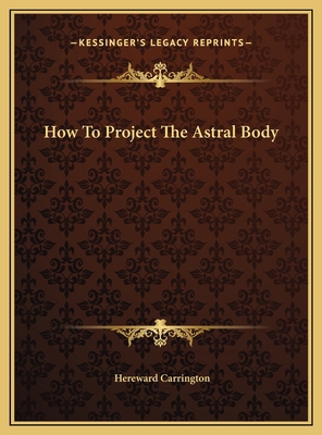 How To Project The Astral Body 1169488277 Book Cover