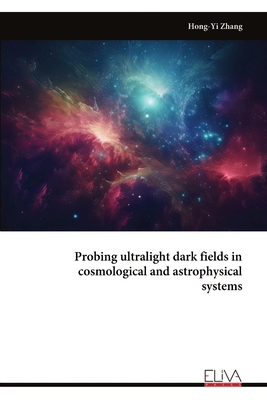 Probing ultralight dark fields in cosmological ... 9999318770 Book Cover