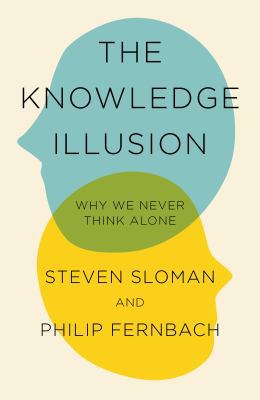 The Knowledge Illusion: The myth of individual ... 1509811060 Book Cover