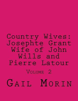 Country Wives: Josephte Grant Wife of John Will... 1978135572 Book Cover