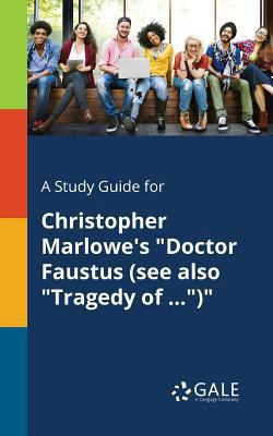 A Study Guide for Christopher Marlowe's "Doctor... 137537897X Book Cover
