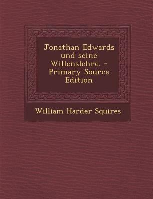 Jonathan Edwards Und Seine Willenslehre. - Prim... [German] 1294121472 Book Cover