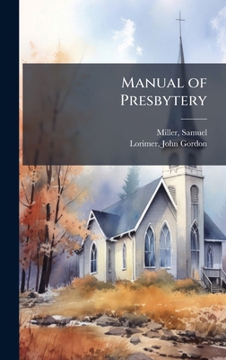 Manual of Presbytery B0FJYR9VWV Book Cover