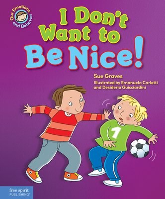 I Don't Want to Be Nice!: A Book about Showing ... 1631981323 Book Cover