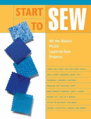 Start to Sew: All the Basics Plus Learn-To-Sew ... 1589232062 Book Cover