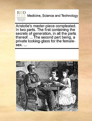 Aristotle's Master-Piece Compleated. in Two Par... 117069280X Book Cover