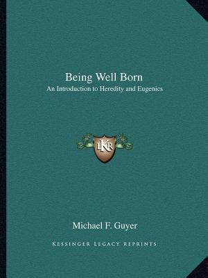 Being Well Born: An Introduction to Heredity an... 1162611812 Book Cover