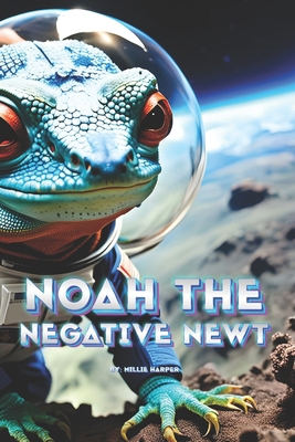 Noah The Negative Newt B0CZVN9DFL Book Cover