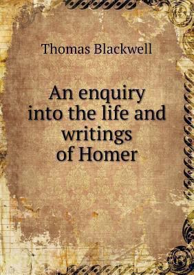 An enquiry into the life and writings of Homer 5518500408 Book Cover