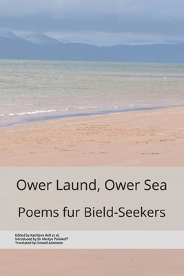 Ower Laund, Ower Sea: Poems fur Bield-Seekers [Scots] 1068221003 Book Cover