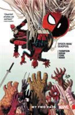 Spider-Man/Deadpool Vol. 7: My Two Dads 1302910493 Book Cover