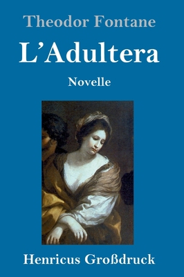 L'Adultera (Großdruck): Novelle [German] 384782788X Book Cover