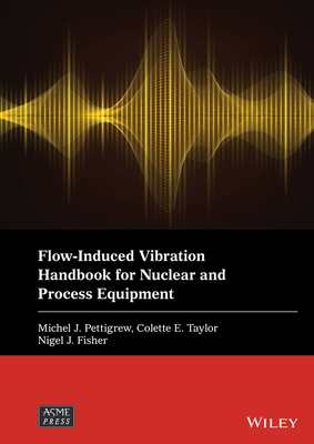 Flow-Induced Vibration Handbook for Nuclear and... 1119810965 Book Cover