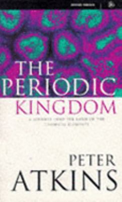 The Periodic Kingdom: A Journey into the Land o... [Unqualified] 0297816411 Book Cover