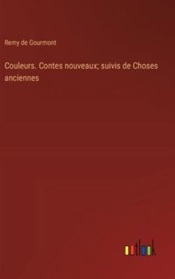 Couleurs. Contes nouveaux; suivis de Choses anc... [French] 3368923412 Book Cover