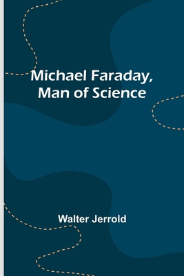 Michael Faraday, Man of Science 9357382607 Book Cover