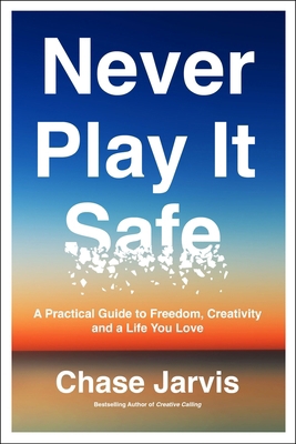 Never Play It Safe: A Practical Guide to Freedo... 0062879995 Book Cover