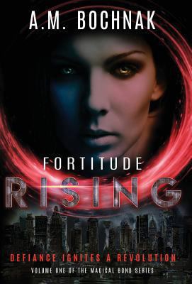 Fortitude Rising: Volume One of the Magical Bon... 1948169010 Book Cover