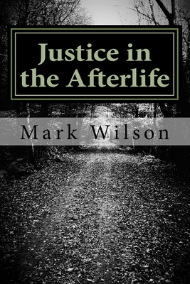 Justice in the Afterlife 1517462533 Book Cover