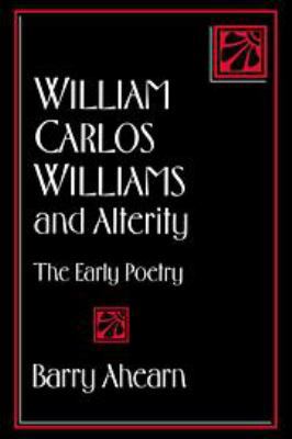 William Carlos Williams and Alterity: The Early... 0511895348 Book Cover