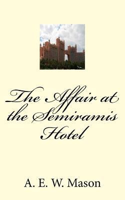 The Affair at the Semiramis Hotel 1724810448 Book Cover