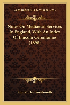 Notes On Mediaeval Services In England, With An... 1164031147 Book Cover