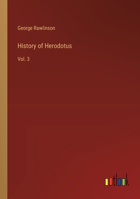 History of Herodotus: Vol. 3 338522697X Book Cover