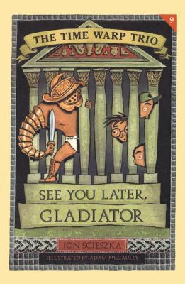 See You Later, Gladiator (Time Warp Trio) 0142300691 Book Cover