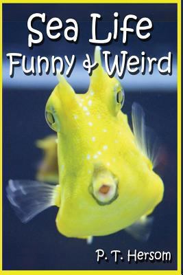 Sea Life Funny & Weird Marine Animals: Learn wi... 0615836631 Book Cover