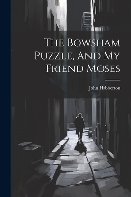 The Bowsham Puzzle, And My Friend Moses 102187180X Book Cover