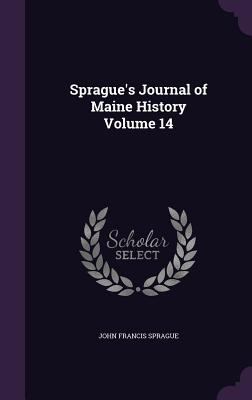Sprague's Journal of Maine History Volume 14 1359585109 Book Cover