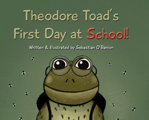 Theodore Toad's First Day at School! B0CYF5KZ22 Book Cover