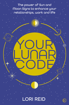 Your Lunar Code: The Power of Moon and Sun Sign... 1786786540 Book Cover