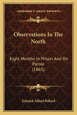 Observations In The North: Eight Months In Pris... 1166954056 Book Cover