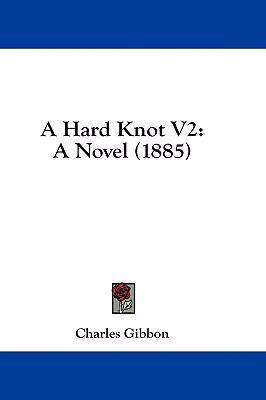 A Hard Knot V2: A Novel (1885) 1436732174 Book Cover