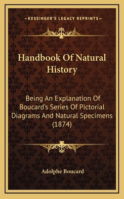 Handbook Of Natural History: Being An Explanati... 116473847X Book Cover