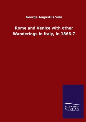 Rome and Venice with other Wanderings in Italy,... 3846052442 Book Cover