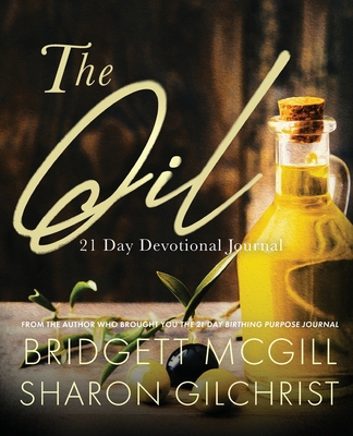 The Oil: 21-Day Devotional Journal 1736783025 Book Cover