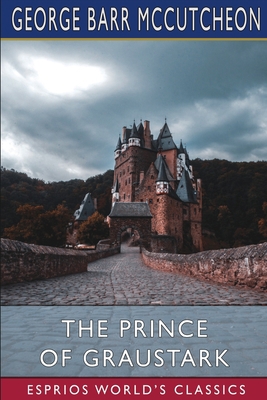 The Prince of Graustark (Esprios Classics) 1006634150 Book Cover