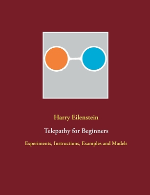 Telepathy for Beginners: Experiments, Instructi... 3741282154 Book Cover