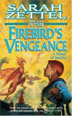 The Firebird's Vengeance: A Novel of Isavalta 0765347237 Book Cover