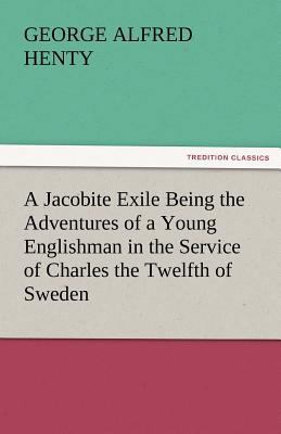 A Jacobite Exile Being the Adventures of a Youn... 3842486790 Book Cover