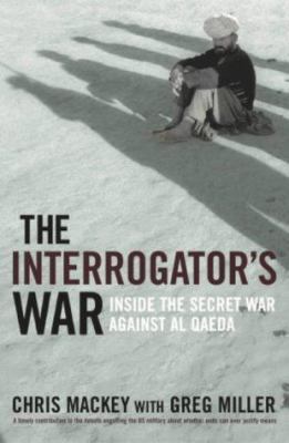 The Interrogator's War : Breaking Al-Qaeda in A... 0719566207 Book Cover