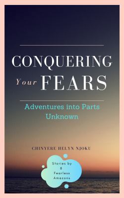 Paperback Conquering Your Fears : Adventures into Parts Unknown Book