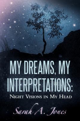 My Dreams, My Interpretations: Night Visions in... 1449719287 Book Cover