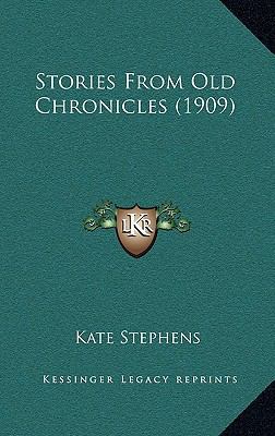 Stories From Old Chronicles (1909) 116599044X Book Cover
