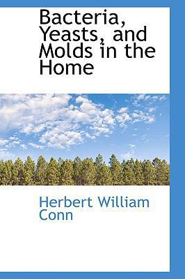 Bacteria, Yeasts, and Molds in the Home 1103640623 Book Cover