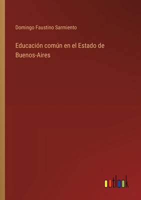 Educación común en el Estado de Buenos-Aires [Spanish] 3368909827 Book Cover