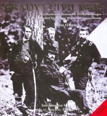 Brady's Civil War: A Collection of Memorable Ci... 159921315X Book Cover